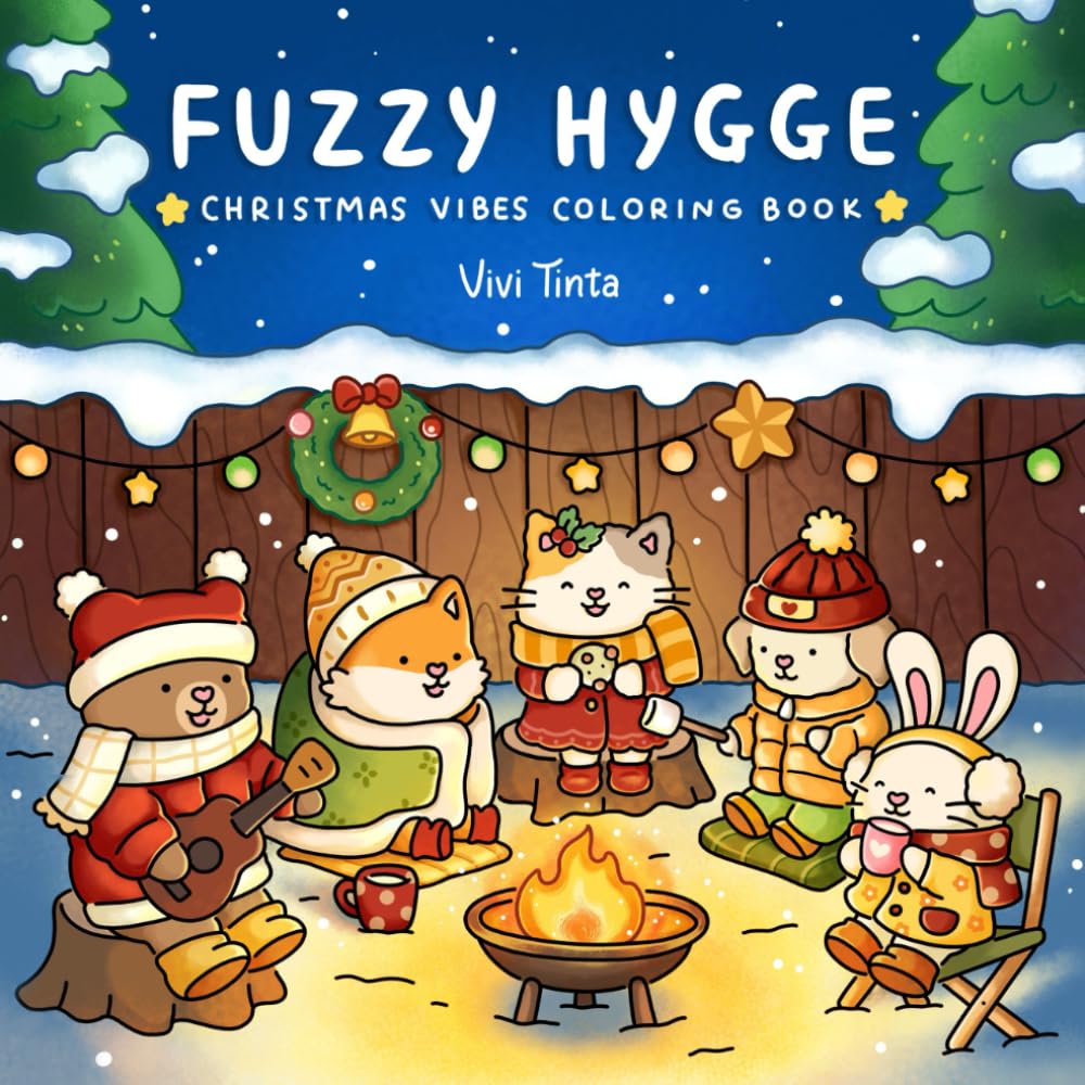 Fuzzy Hygge: Christmas Vibes Coloring Book for Adults & Teens Featuring Cozy Festive Holiday Winter Scenes with Adorable Animals Characters (Fuzzy Friends Coloring)